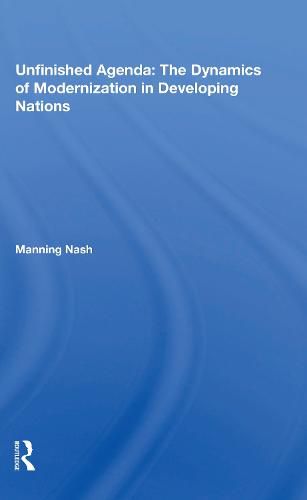 Cover image for Unfinished Agenda: The Dynamics of Modernization in Developing Nations: The Dynamics Of Modernization In Developing Nations