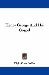 Cover image for Henry George and His Gospel