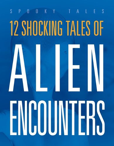 Cover image for 12 Shocking Tales of Alien Encounters