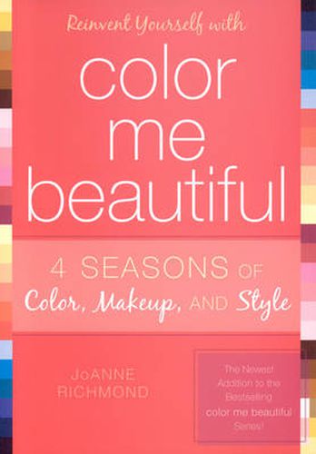 Cover image for Reinvent Yourself with Color Me Beautiful: Four Seasons of Color, Makeup, and Style