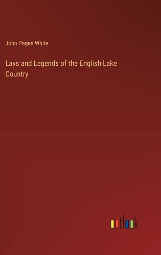 Cover image for Lays and Legends of the English Lake Country