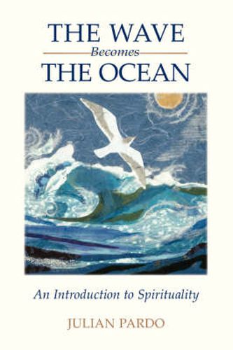 Cover image for The Wave Becomes the Ocean: An Introduction to Spirituality