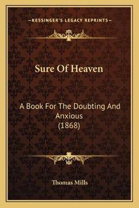 Cover image for Sure of Heaven: A Book for the Doubting and Anxious (1868)