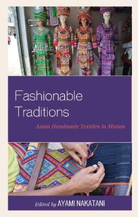 Cover image for Fashionable Traditions: Asian Handmade Textiles in Motion