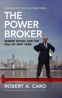 Cover image for The Power Broker: Robert Moses and the Fall of New York