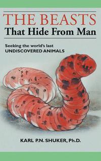 Cover image for The Beasts That Hide from Man: Seeking the World's Last Undiscovered Animals