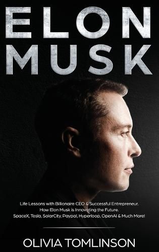 Cover image for Elon Musk: Life Lessons with Billionaire CEO & Successful Entrepreneur. How Elon Musk is Innovating the Future