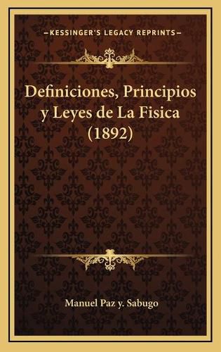 Cover image for Definiciones, Principios y Leyes de La Fisica (1892)