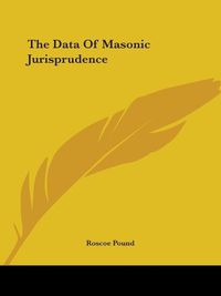 Cover image for The Data of Masonic Jurisprudence