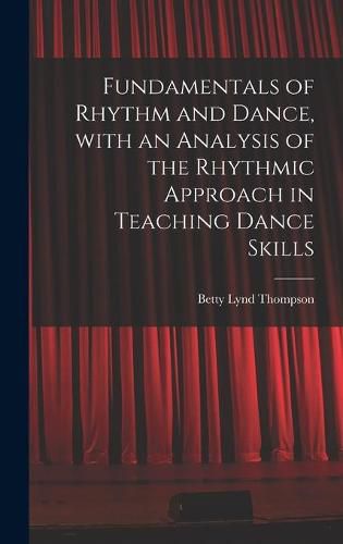 Cover image for Fundamentals of Rhythm and Dance, With an Analysis of the Rhythmic Approach in Teaching Dance Skills