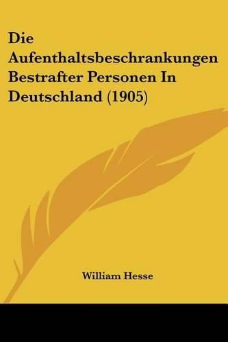 Cover image for Die Aufenthaltsbeschrankungen Bestrafter Personen in Deutschland (1905)