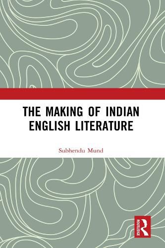 Cover image for The Making of Indian English Literature