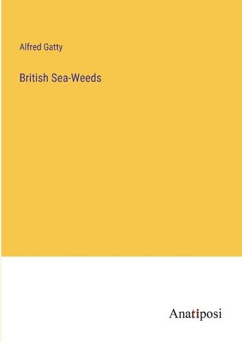 Cover image for British Sea-Weeds