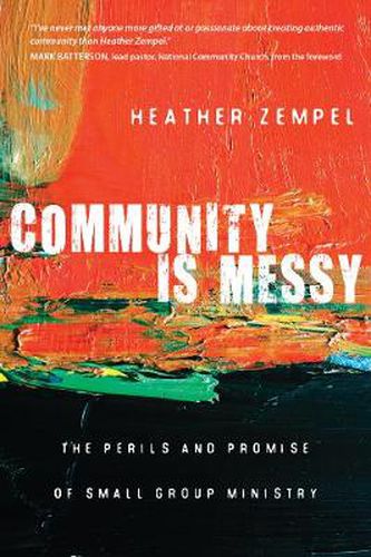 Cover image for Community Is Messy - The Perils and Promise of Small Group Ministry