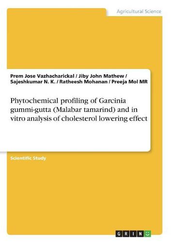 Cover image for Phytochemical Profiling of Garcinia Gummi-Gutta (Malabar Tamarind) and in Vitro Analysis of Cholesterol Lowering Effect