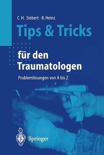 Tips und Tricks fur den Traumatologen: Problemloesungen von A bis Z
