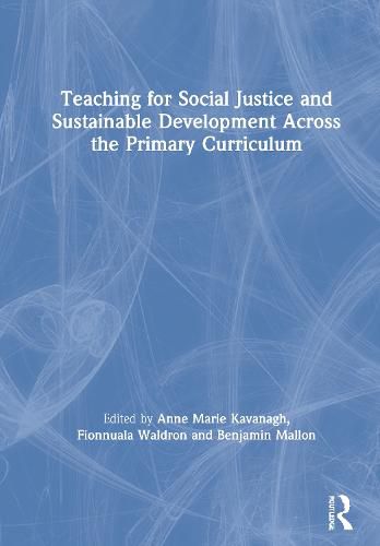 Cover image for Teaching for Social Justice and Sustainable Development Across the Primary Curriculum