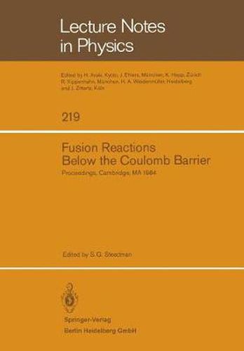 Cover image for Fusion Reactions Below the Coulomb Barrier: Proceedings of an International Conference Held at the Massachusetts Institute of Technology, Cambridge, MA, June 13-15, 1984