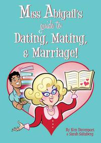 Cover image for Miss Abigail's Guide to Dating, Mating, & Marriage!