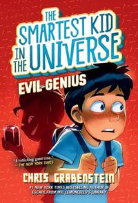 Cover image for Evil Genius: The Smartest Kid in the Universe, Book 3