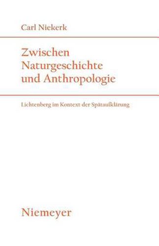 Cover image for Zwischen Naturgeschichte und Anthropologie: Lichtenberg im Kontext der Spataufklarung