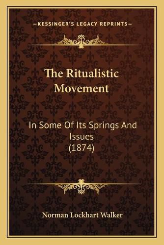 The Ritualistic Movement: In Some of Its Springs and Issues (1874)