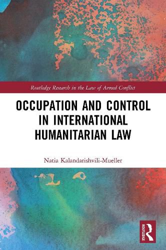 Cover image for Occupation and Control in International Humanitarian Law