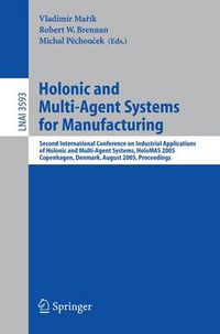 Cover image for Holonic and Multi-Agent Systems for Manufacturing: Second International Conference on Industrial Applications of Holonic and Multi-Agent Systems, HoloMAS 2005, Copenhagen, Denmark, August 22-24, 2005, Proceedings