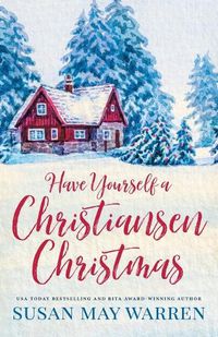 Cover image for Have Yourself a Christiansen Christmas: A holiday story from your favorite small town family