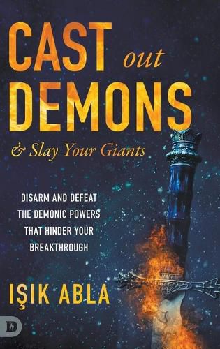 Cover image for Cast Out Demons and Slay Your Giants: Disarm and Defeat the Demonic Powers that Hinder Your Breakthrough