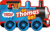 Cover image for Thomas & Friends: Go Thomas, Go! (a shaped board book with wheels)