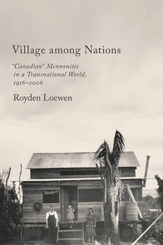 Cover image for Village Among Nations: Canadian  Mennonites in a Transnational World, 1916-2006