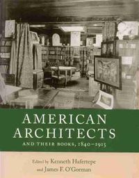 Cover image for American Architects and Their Books, 1840-1915