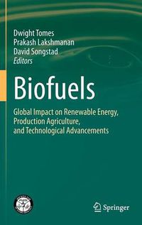 Cover image for Biofuels: Global Impact on Renewable Energy, Production Agriculture, and Technological Advancements