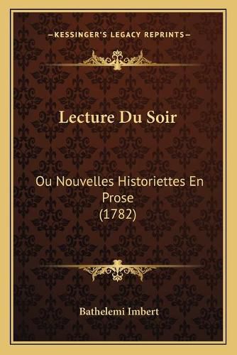 Lecture Du Soir: Ou Nouvelles Historiettes En Prose (1782)