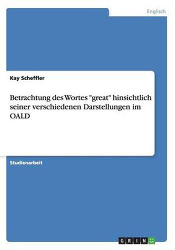 Cover image for Betrachtung des Wortes great hinsichtlich seiner verschiedenen Darstellungen im OALD