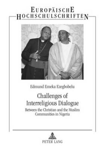 Cover image for Challenges of Interreligious Dialogue: Between the Christian and the Muslim Communities in Nigeria