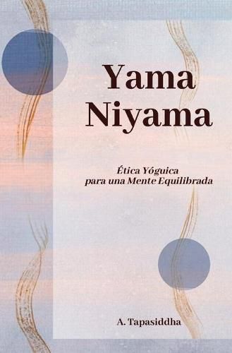 Yama Niyama: Etica Yoguica para una Mente Equilibrada