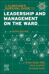 Cover image for A Clinician's Survival Guide to Leadership and Management on the Ward