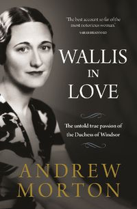 Cover image for Wallis in Love: The untold true passion of the Duchess of Windsor