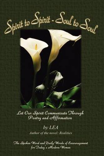 Cover image for Spirit to Spirit - Soul to Soul: Let Our Spirit Communicate through Poetry and Affirmation