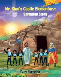 Cover image for Mr. King's Castle Elementary: Salvation Story