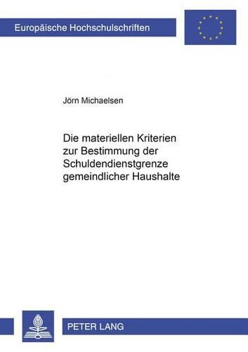 Cover image for Die Materiellen Kriterien Zur Bestimmung Der Schuldendienstgrenze Gemeindlicher Haushalte