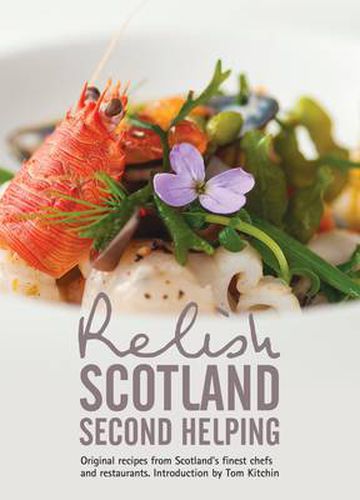 Relish Scotland - Second Helping: Original Recipes from Scotland's Finest Chefs and Restaurants