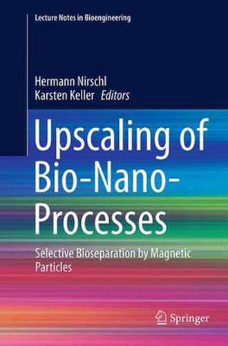 Cover image for Upscaling of Bio-Nano-Processes: Selective Bioseparation by Magnetic Particles