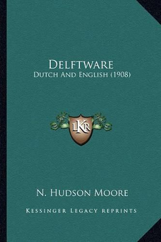 Cover image for Delftware: Dutch and English (1908)