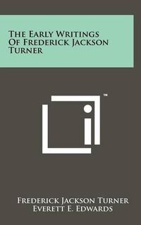 Cover image for The Early Writings of Frederick Jackson Turner