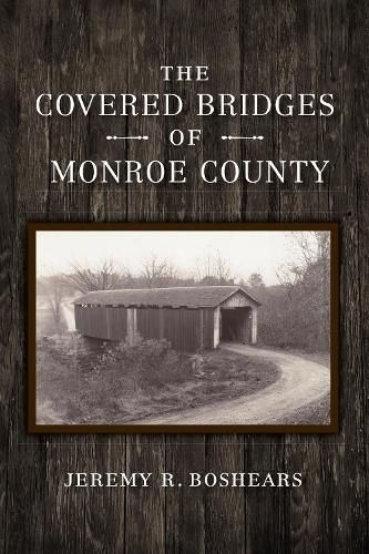 Cover image for The Covered Bridges of Monroe County