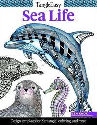 Cover image for TangleEasy Sea Life: Design templates for Zentangle(R), coloring, and more