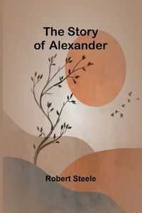 Cover image for The Story of Alexander